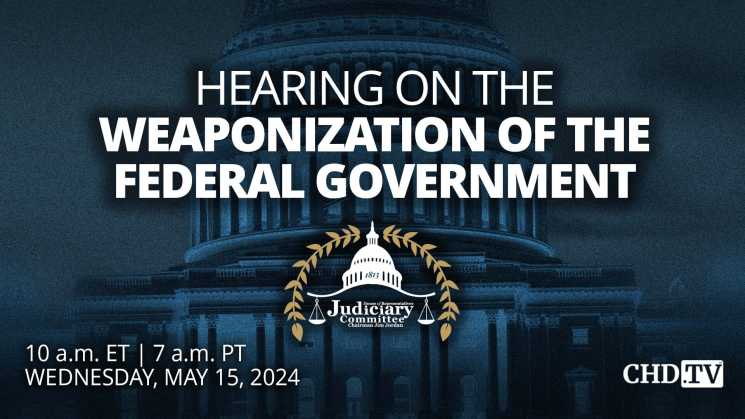 Hearing on the Weaponization of the Federal Government | May 15