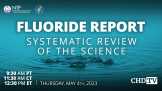 Fluoride Report | Systematic Review of The Science | May 4 | 12:30pm ET | 9:30am PT