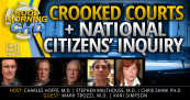 Crooked Courts, National Citizens’ Inquiry + More