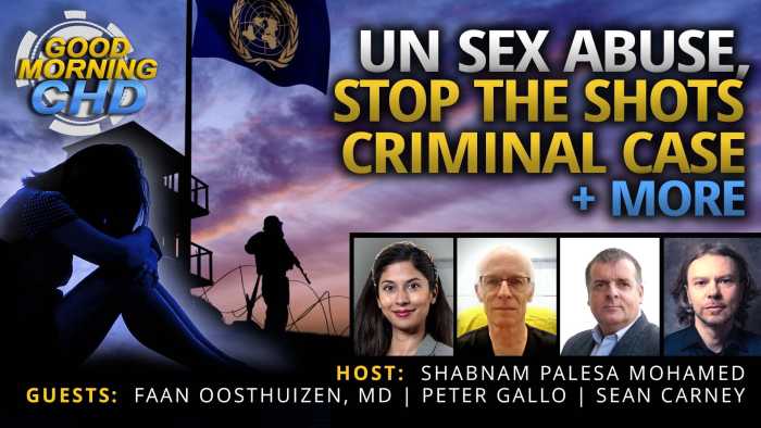 UN Sex Abuse, Stop the Shots Criminal Case + More