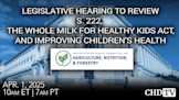 Legislative Hearing to Review S. 222, the Whole Milk for Healthy Kids Act, and Improving Children’s Health