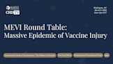 MEVI Round Table: Massive Epidemic of Vaccine Injury