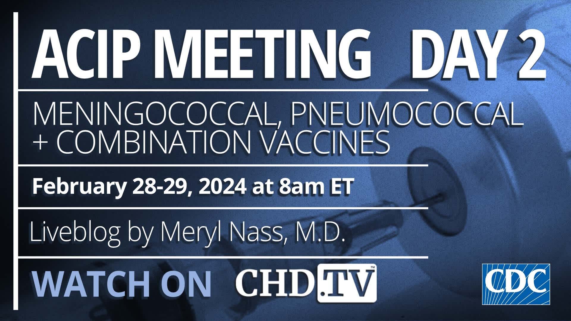 CDC ACIP Meeting: Meningococcal, Pneumococcal + Combination Vaccines | Feb 29, 2024