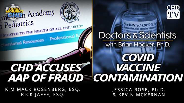 CHD Accuses AAP of Fraud + COVID Vaccine Contamination