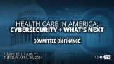Health Care in America: Cybersecurity + What's Next | May 1