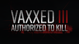 Vaxxed 3: Authorized To Kill Official Trailer