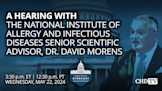 A Hearing with the NIAID Senior Scientific Advisor, Dr. David Morens | May 22