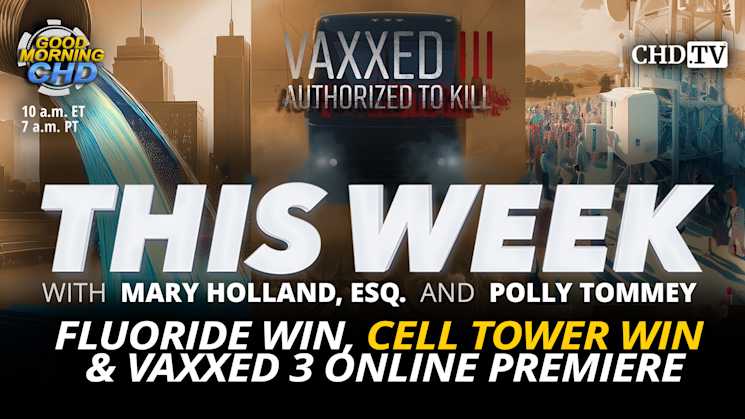 Fluoride Win, Cell Tower Win and Vaxxed 3 Online Premiere
