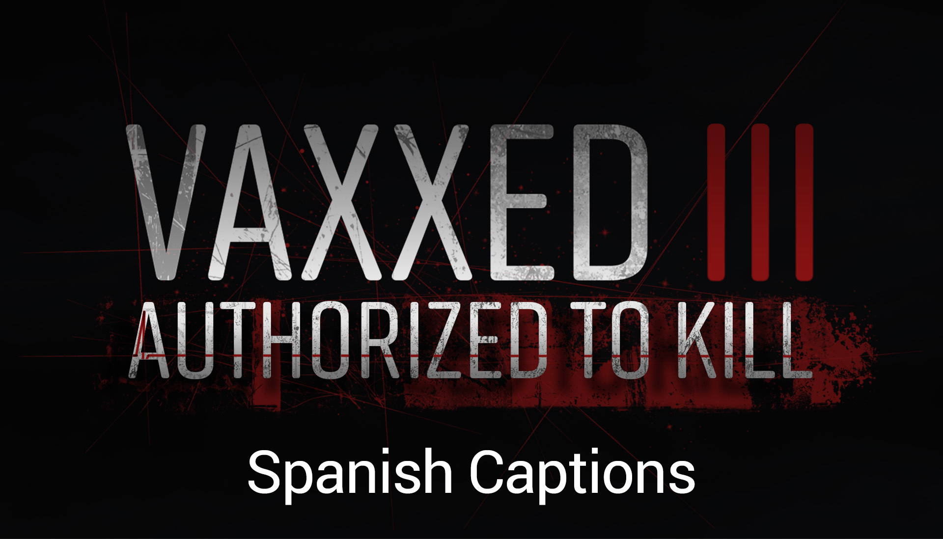Vaxxed 3 | Authorized To Kill | Spanish Captions
