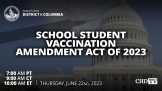 School Student Vaccination Amendment Act of 2023 | DC Council | June 22nd, 2022