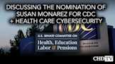 Hearing: Discussion + Vote on Nomination of Susan Monarez for CDC + Health Care Cybersecurity