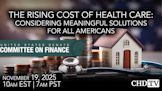 The Rising Cost of Health Care: Considering Meaningful Solutions for All Americans