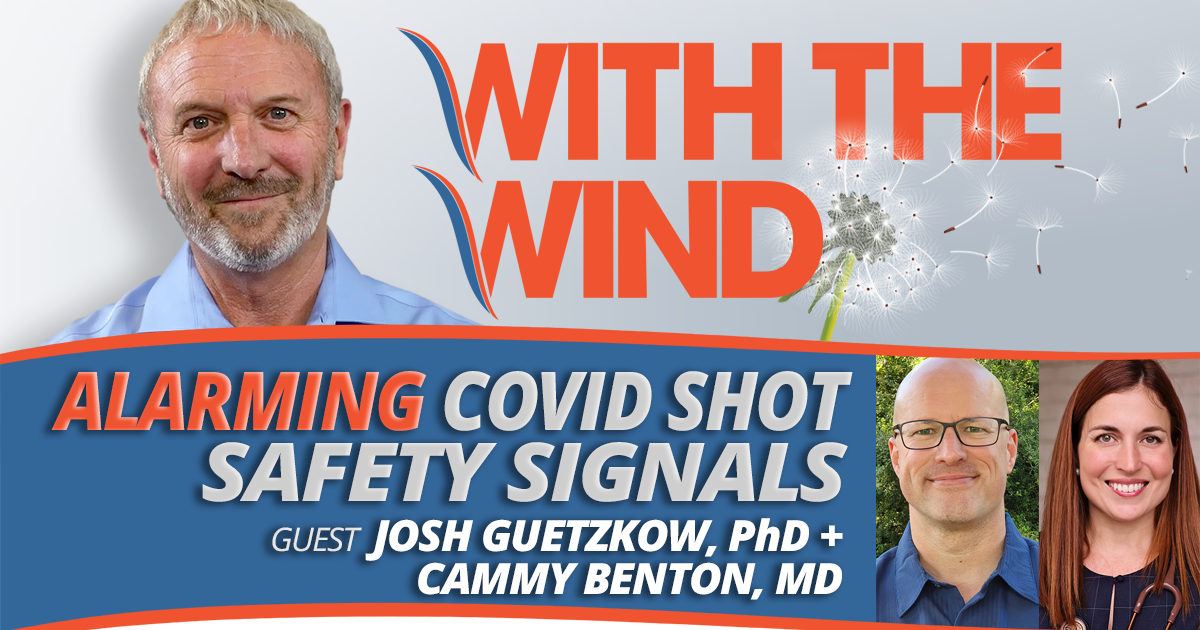 Alarming COVID Shot Safety Signals With Josh Guetzkow, PhD + Cammy Benton, MD