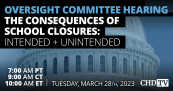 The Consequence of School Closures: Intended + Unintended | US House of Representatives | March 28th, 2023