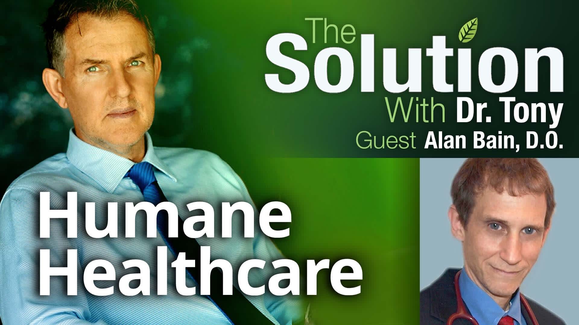 Humane Healthcare With Alan Bain, D.O.