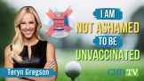 Teryn Gregson: “I Am Not Ashamed to Be Unvaccinated”