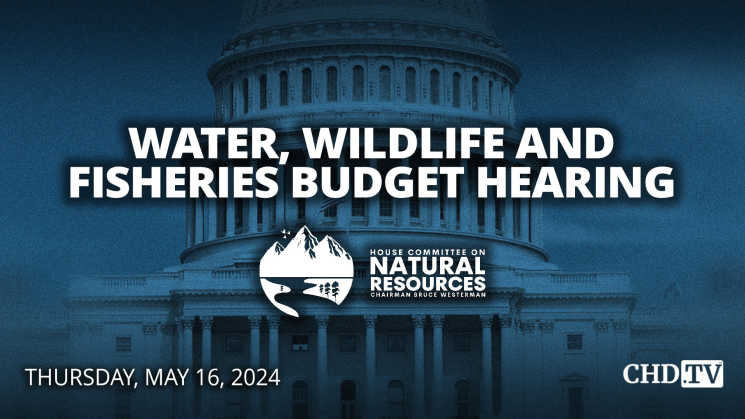 Water, Wildlife + Fisheries Budget Hearing