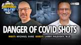 Danger of Covid Shots With Larry Palevsky, M.D.
