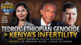 Tedros: Ethiopian Genocide + Kenya's Infertility