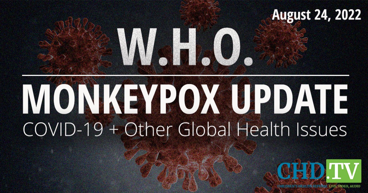 Monkeypox, COVID-19 + Other Global Health Issues — August 25, 2022