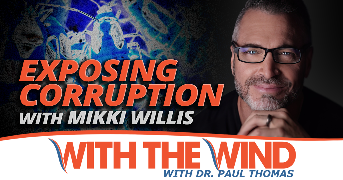 Exposing Corruption With Mikki Willis