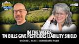 In The Weeds: TN Bills Give Pesticides Liability Shield