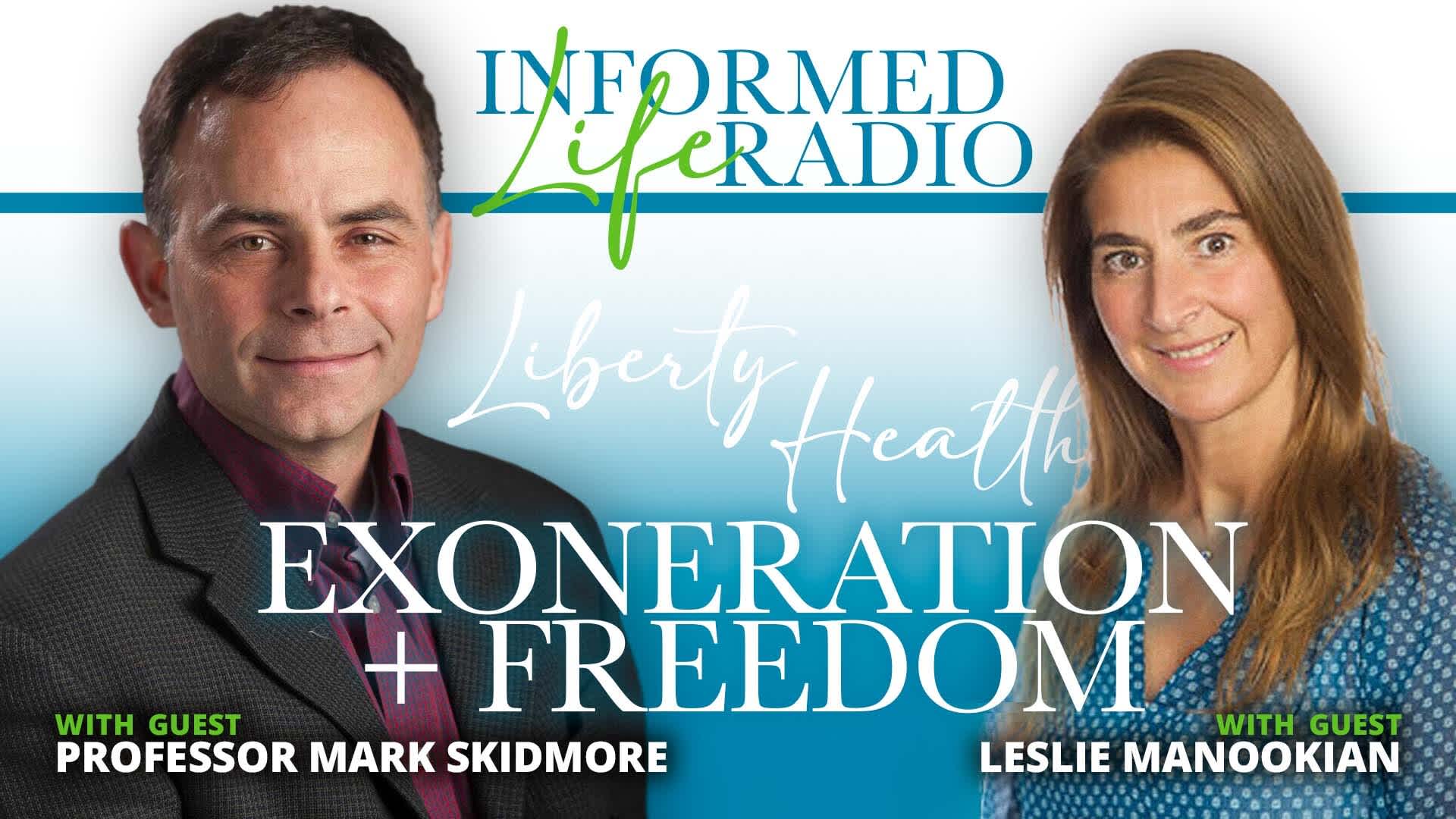 Exoneration + Freedom with Guests Mark Skidmore and Leslie Manookian