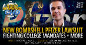 NEW Bombshell Pfizer Lawsuit, Fighting College Mandates + More