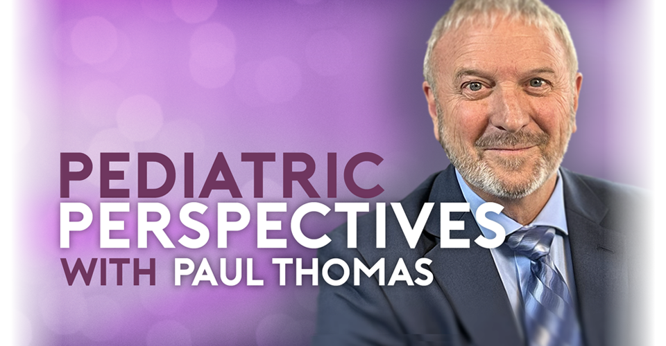 Pediatric Perspectives With Paul Thomas