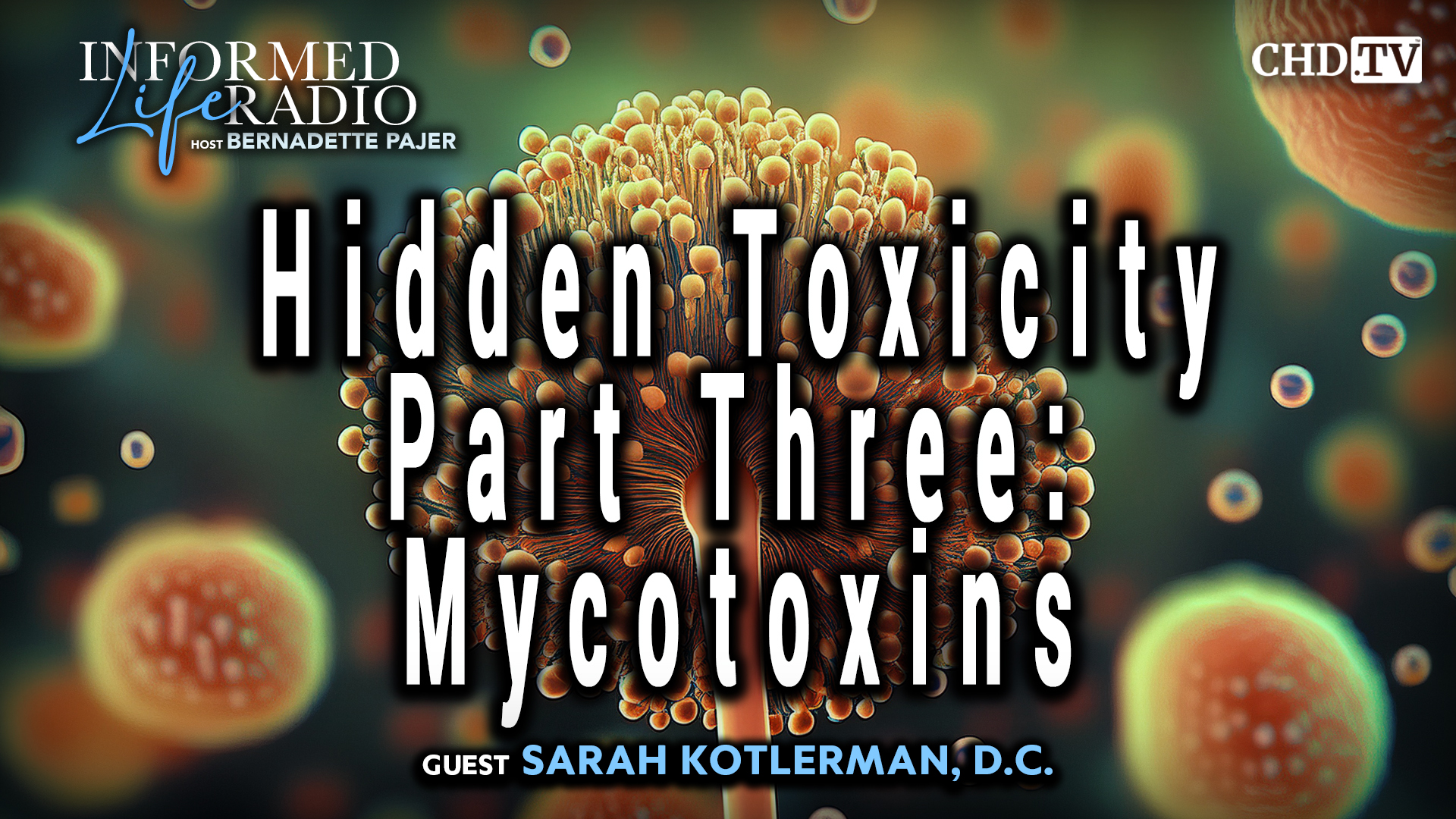Hidden Toxicity Part Three: Mycotoxins