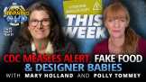 CDC Measles Alert, Fake Food + Designer Babies