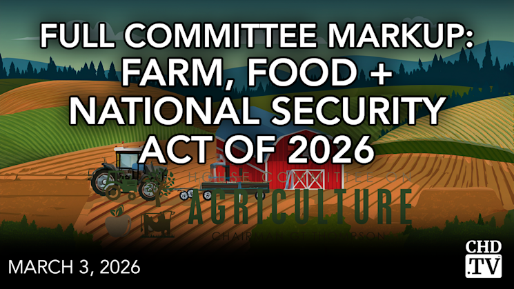 Full Committee Markup: Farm, Food + National Security Act of 2026