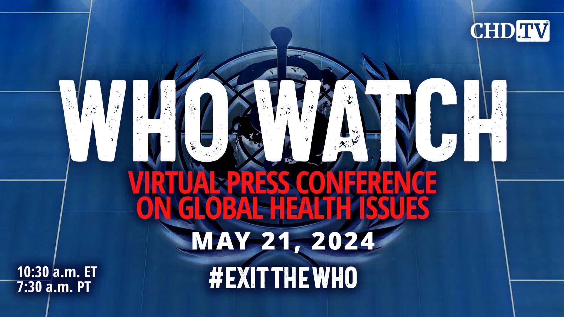 WHO WATCH: Virtual Press Conference on Global Health Issues + WHA77 | May 21