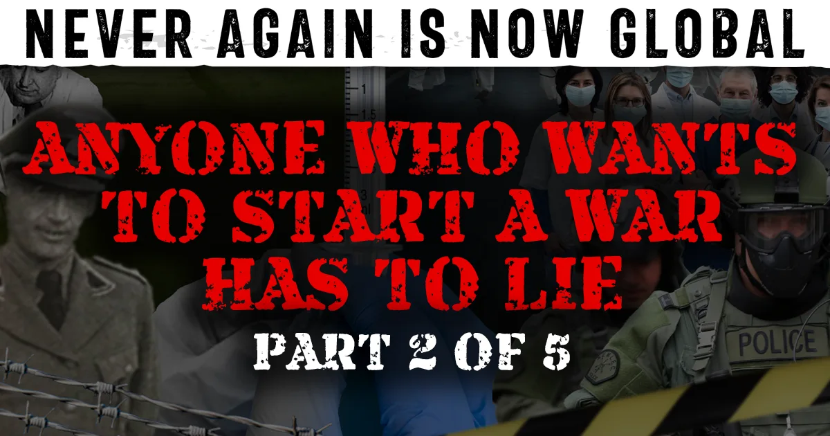 Part 2: Anyone Who Wants To Start A War Has To Lie
