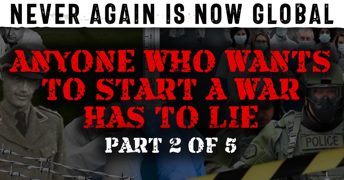 Part 2: Anyone Who Wants To Start A War Has To Lie