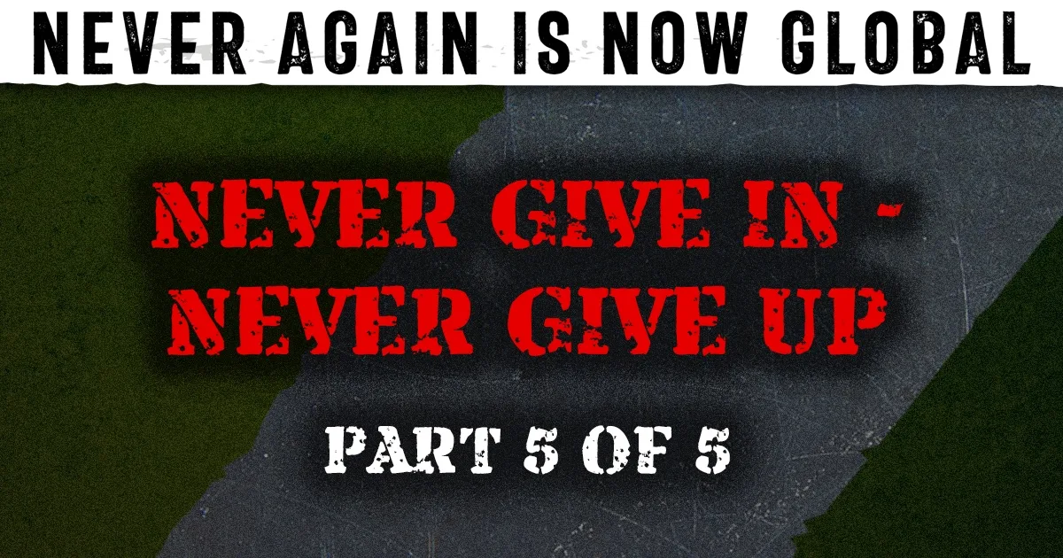 Part 5: Never Give In – Never Give Up