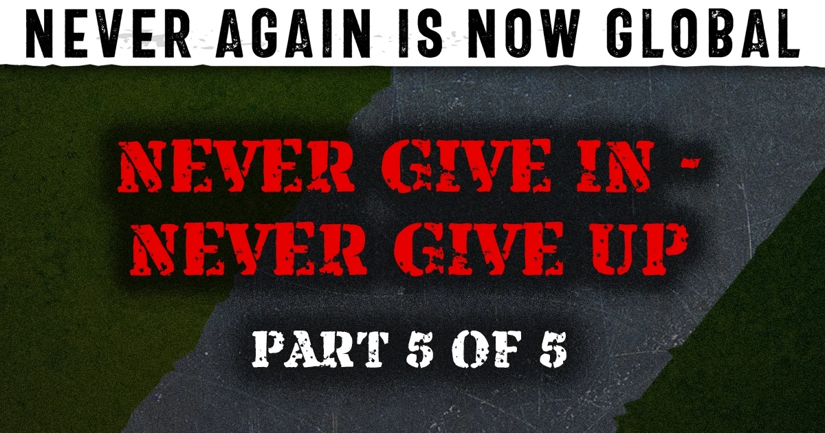 Part 5: Never Give In – Never Give Up