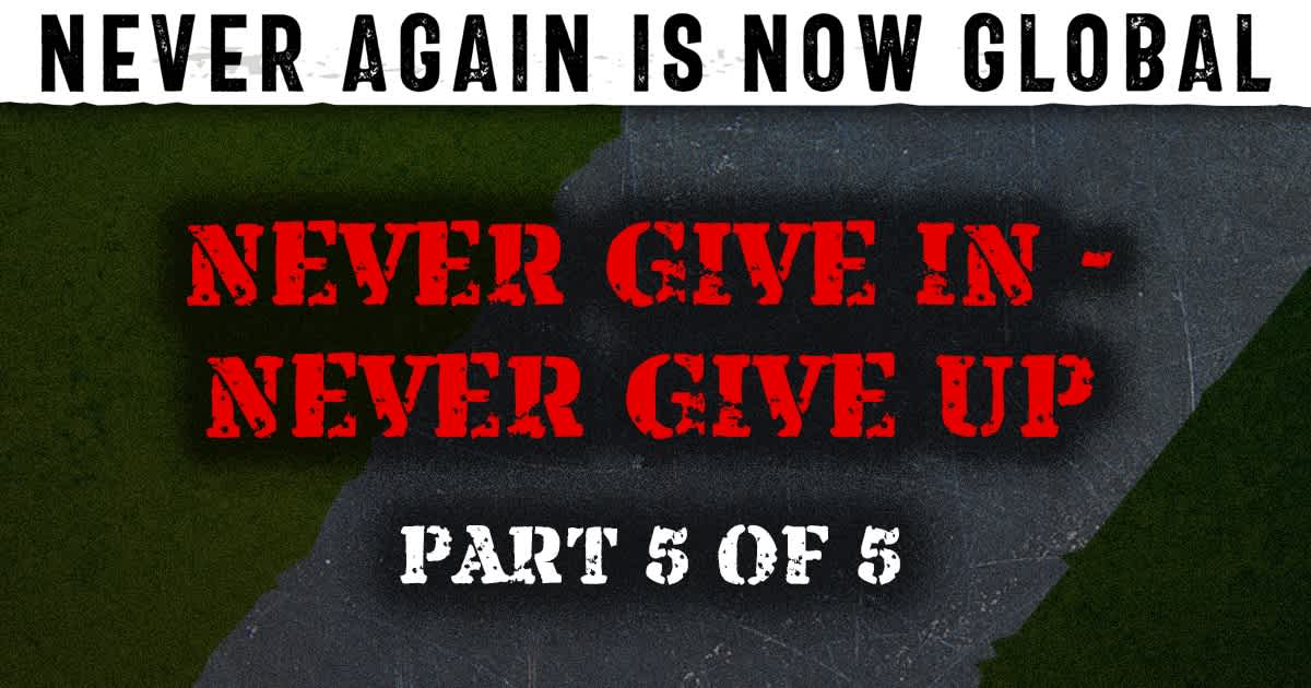 Part 5: Never Give In – Never Give Up
