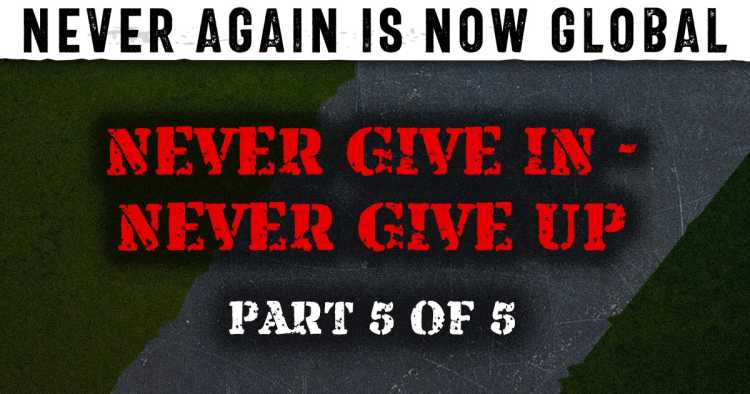 Part 5: Never Give In – Never Give Up