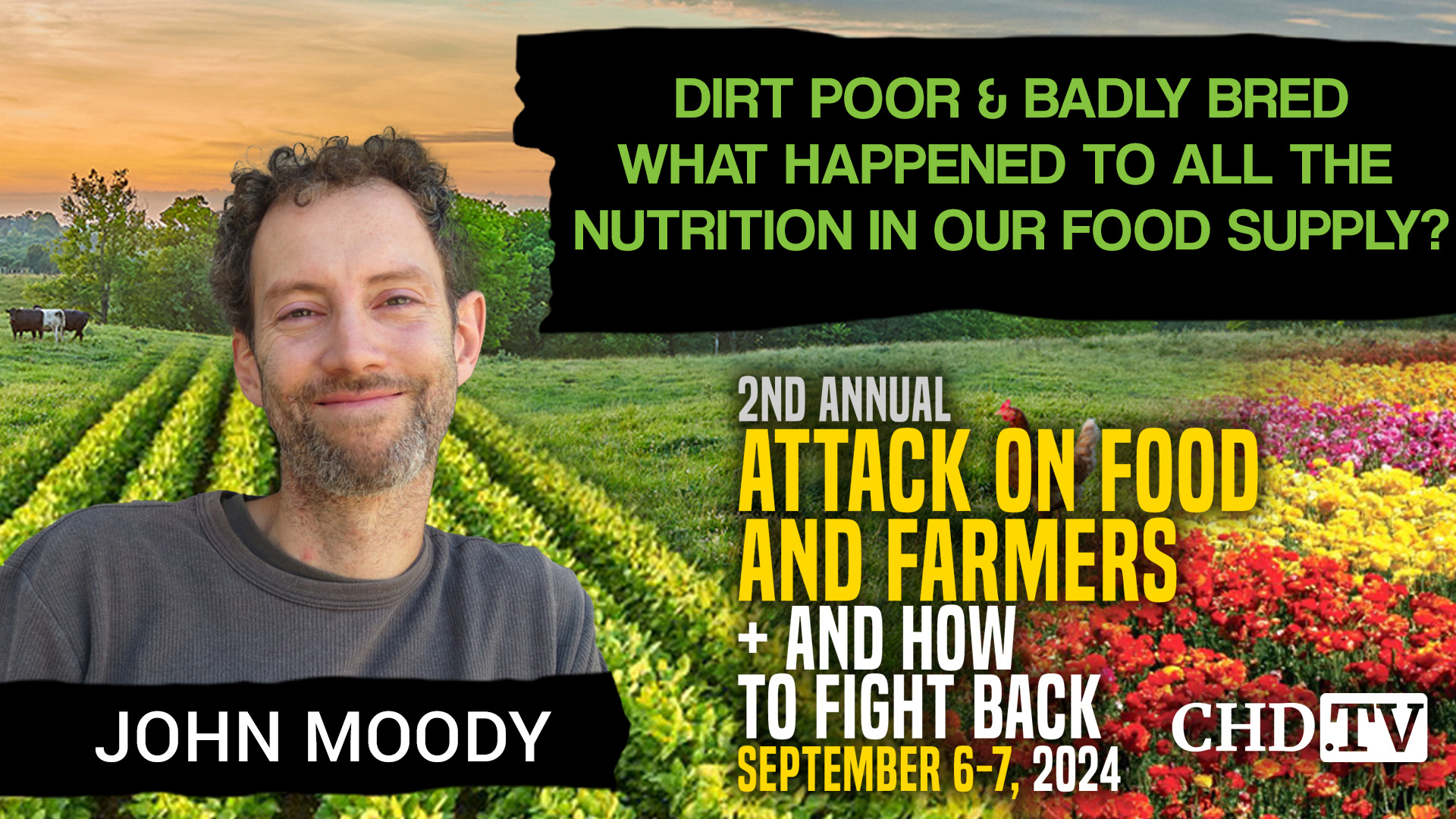 John Moody - Dirt Poor & Badly Bred - What Happened to All the Nutrition in Our Food Supply