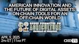 American Innovation and the Future of Digital Assets: On-Chain Tools for an Off-Chain World