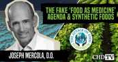 The Fake ‘Food as Medicine’ Agenda & Synthetic Foods — Joseph Mercola, D.O.
