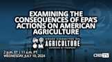Examining the Consequences of the EPA’s Actions on American Agriculture | July 10