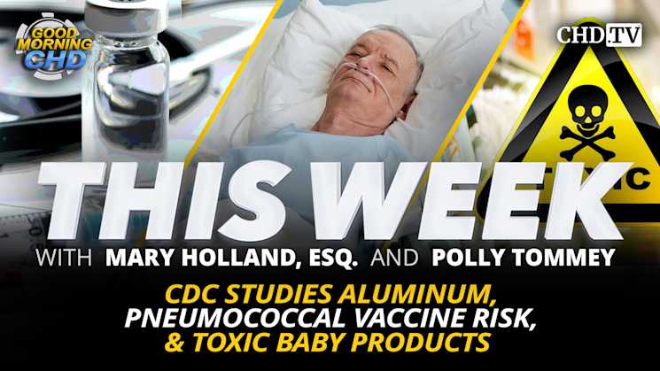 CDC Studies Aluminum, Pneumococcal Vaccine Risk, & Toxic Baby Products