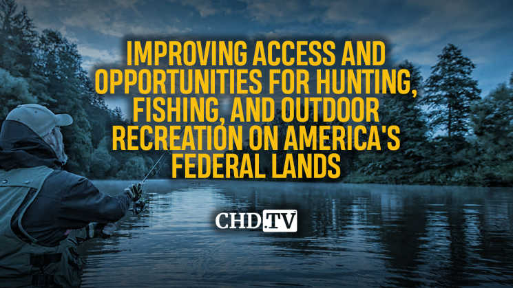 Improving Access and Opportunities for Hunting, Fishing, and Outdoor Recreation on America's Federal Lands | May 13
