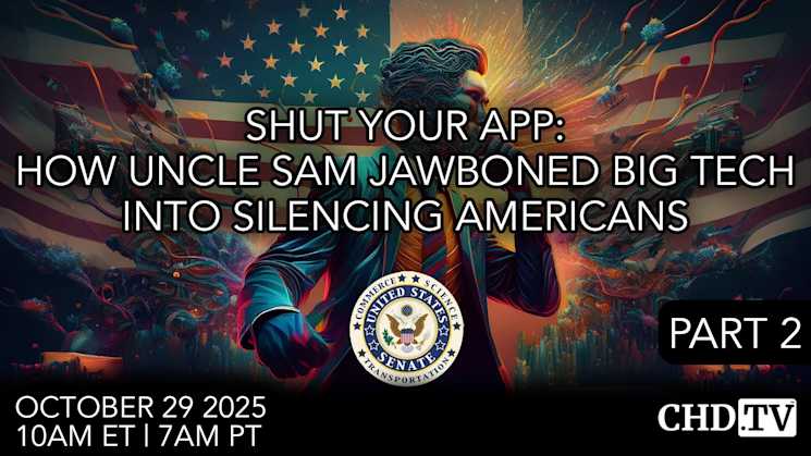Part II — Shut Your App: How Uncle Sam Jawboned Big Tech Into Silencing Americans