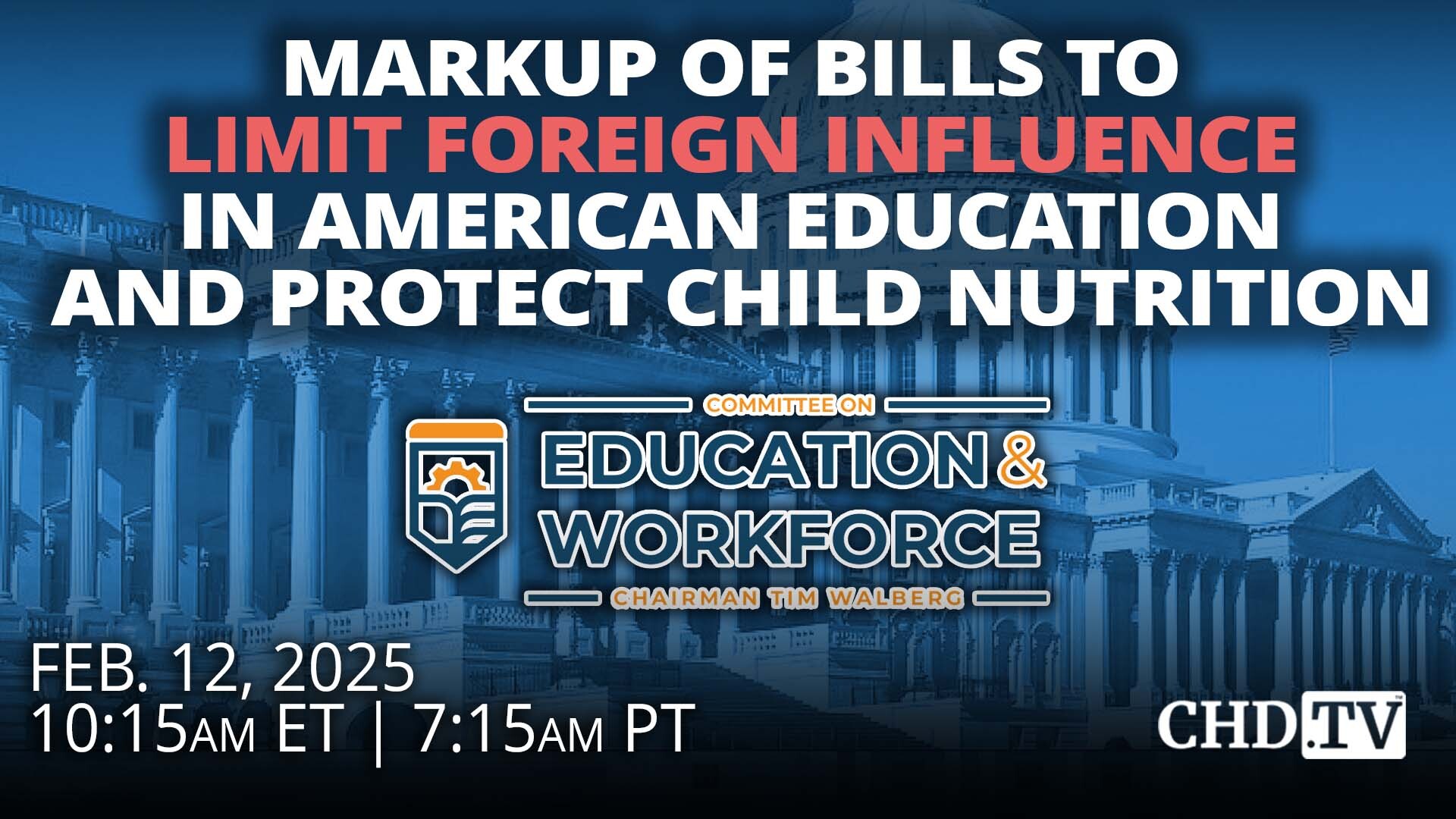 Markup of Bills to Limit Foreign Influence in American Education and Protect Child Nutrition