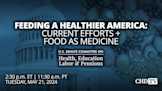 Feeding a Healthier America: Current Efforts + Food as Medicine | May 21