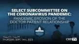 Pandemic Erosion Of The Doctor-Patient Relationship | Select Subcommittee On The Coronavirus Pandemic | Sept. 14th, 2023