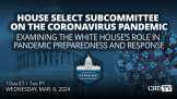 Examining the White House’s Role in Pandemic Preparedness and Response | Mar. 6